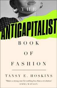 Abbildung von: The Anti-Capitalist Book of Fashion - Pluto Press