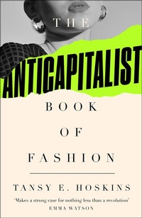 Abbildung von: The Anti-Capitalist Book of Fashion - Pluto Press