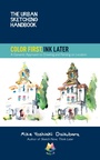 Cover: The Urban Sketching Handbook Color First, Ink Later: Volume 15 - Quarry Books
