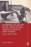 Cover: Exhibiting Italian Art in the United States from Futurism to Arte Povera - Routledge