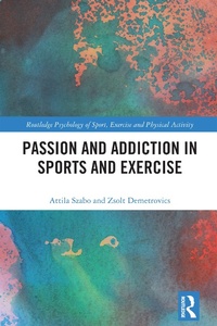 Abbildung von: Passion and Addiction in Sports and Exercise - Routledge