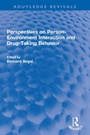 Cover: Perspectives on Person-Environment Interaction and Drug-Taking Behavior - Routledge