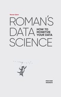Cover: Roman's Data Science How to monetize your data - Academus Publishing, Inc.