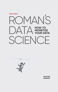 Enlarge image Cover: Roman's Data Science How to monetize your data - Academus Publishing, Inc.