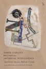 Cover: Three Liability Regimes for Artificial Intelligence - Hart Publishing