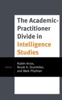 Cover: The Academic-Practitioner Divide in Intelligence Studies - Rowman & Littlefield Publishers