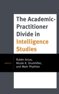 Cover: The Academic-Practitioner Divide in Intelligence Studies - Rowman & Littlefield Publishers