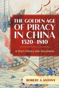 Cover: The Golden Age of Piracy in China, 1520-1810 - Rowman & Littlefield Publishers