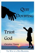 Cover: Quit Doubting, Trust God - Christian Faith Publishing, Inc.