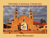 Enlarge image Cover: Historic Catholic Churches Along the Rio Grande in New Mexico - Sunstone Press