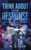Cover: Think About Your Response - Ark Media LLC