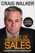 Cover: The Art of Professional Sales, Handbook for the Career Seller - Craig Rainey Creative, LLC