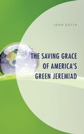 Cover: The Saving Grace of America's Green Jeremiad - Lexington Books