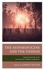 Cover: The Anthropocene and the Undead - Lexington Books