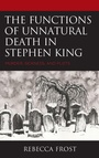 Cover: The Functions of Unnatural Death in Stephen King - Lexington Books