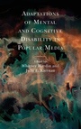 Cover: Adaptations of Mental and Cognitive Disability in Popular Media - Lexington Books