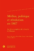 Cover: Medias, Politique Et Revolution En 1867 - Classiques Garnier