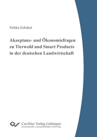 Abbildung von: Akzeptanz- und Ökonomiefragen zu Tierwohl und Smart Products in der deutschen Landwirtschaft - Cuvillier Verlag