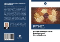 Abbildung von: Glutenfreie gesunde Produkte auf Getreidebasis - Verlag Unser Wissen