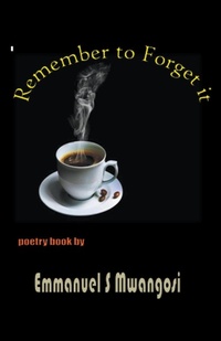 Abbildung von: Remember to Forget it - emmanuel mwangosi