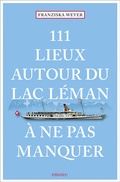 Cover: 111 Lieux autour du lac L&eacute;man &agrave; ne pas manquer - Emons Verlag