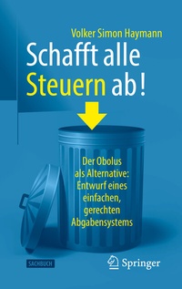 Abbildung von: Schafft alle Steuern ab! - Springer