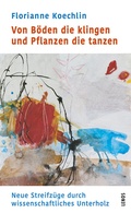 Cover: Von B&ouml;den die klingen und Pflanzen die tanzen - Lenos Verlag