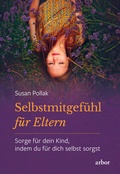 Cover: Selbstmitgef&uuml;hl f&uuml;r Eltern - Arbor