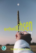 Cover: (er)wachsen im Glauben - Landesstelle d. Katholischen Landjugend Bayerns