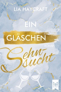 Abbildung von: Ein Gläschen Sehnsucht - MAXIMUM Verlag