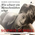 Cover: Sophie Scholl. Wie schwer ein Menschenleben wiegt - BonneVoice
