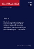 Cover: Kundenbeziehungsmanagement in der Versicherungswirtschaft: Ein Perspektivwechsel vor dem Hintergrund der Digitalisierung und der Entwicklung von &Ouml;kosystemen - VVW Verlag Versicherungswirtschaft
