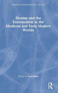 Cover: Disease and the Environment in the Medieval and Early Modern Worlds - Routledge