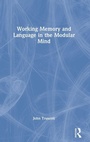 Cover: Working Memory and Language in the Modular Mind - Routledge