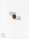 Cover: Faience and Other Small Finds from the Edge of the Empire - The Egyptian Expedition
