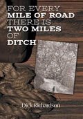 Cover: For Every Mile of Road There is Two Miles of Ditch - FriesenPress