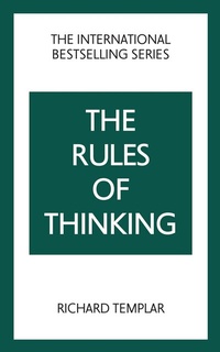 Enlarge image Cover: The Rules of Thinking: A Personal Code to Think Yourself Smarter, Wiser and Happier - Pearson Business