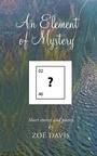 Cover: An Element of Mystery - Austin Macauley Publishers
