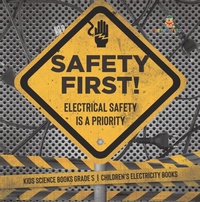 Abbildung von: Safety First! Electrical Safety Is a Priority | Kids Science Books Grade 5 | Children's Electricity Books - Speedy Publishing LLC