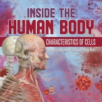 Abbildung von: Inside the Human Body: Characteristics of Cells Science Literacy Grade 5 Children's Biology Books - Baby Professor