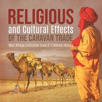 Abbildung von: Religious and Cultural Effects of the Caravan Trade | West African Civilization Grade 6 | Children's History - Baby Professor