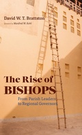 Cover: The Rise of Bishops - Wipf & Stock Publishers