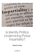 Cover: Is Identity Politics Undermining Police Impartiality? - Civitas