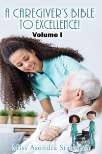 Abbildung von: A Caregiver's Bible to Excellence! Volume I - GoldTouch Press, LLC