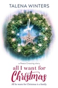 Cover: All I Want for Christmas: A Peace Crossing Story - My Secret Wish Publishing