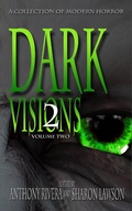 Cover: Dark Visions: A Collection of Modern Horror - Volume Two (Dark Visions Series, #2) - Grey Matter Press