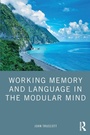 Cover: Working Memory and Language in the Modular Mind - Routledge