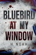 Cover: Bluebird At My Window - H. Noah