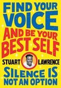 Cover: Silence is Not An Option: Find Your Voice and Be Your Best Self - Scholastic