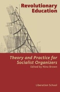 Cover: Revolutionary Education, Theory and Practice for Socialist Organizers - Liberation Media